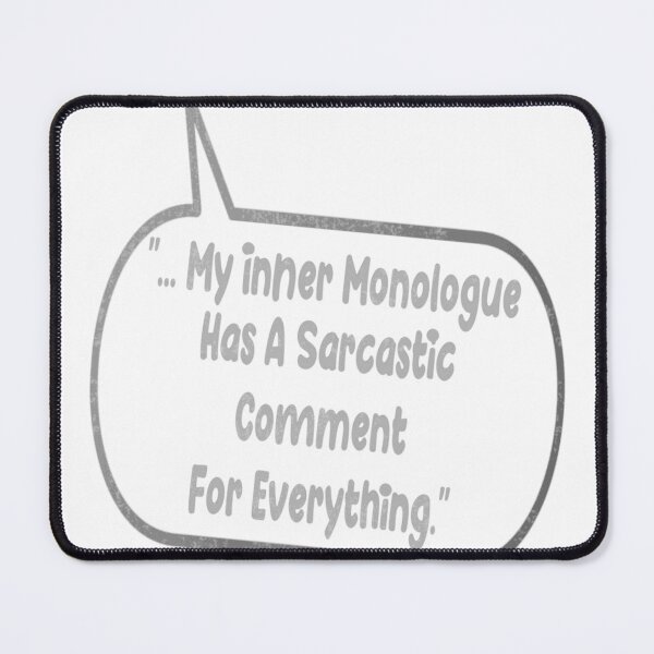 Item preview, My Inner Monologue - Sarcastic Comments For Everything Graphic designed and sold by GaryMerrittoo.