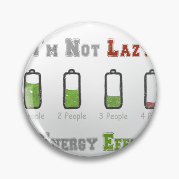 Item preview, I'm Not Lazy, I'm Energy Efficient - Social Battery Humor Graphic designed and sold by GaryMerrittoo.