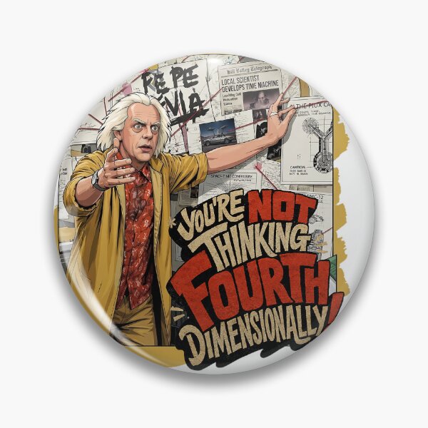 Item preview, You're Not Thinking Fourth Dimensionally! | Doc Brown #BTTF Quote designed and sold by Rogue507.