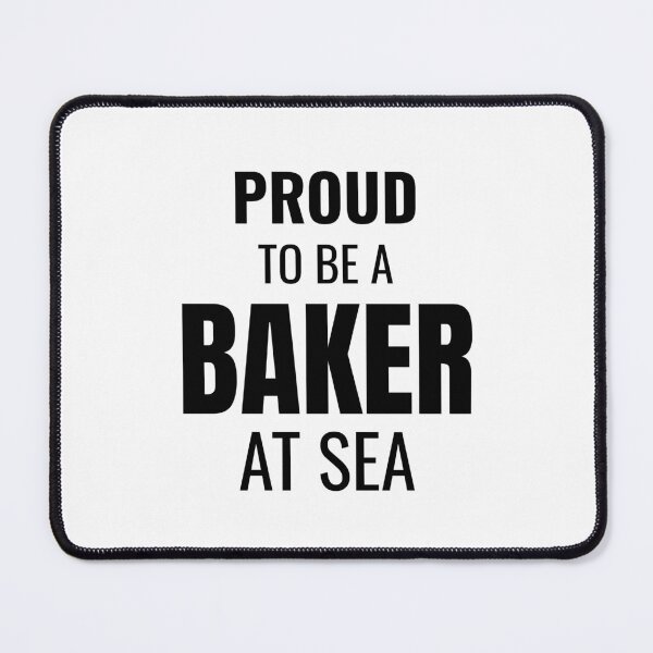 Item preview, Proud to be a Baker at Sea (Black) designed and sold by ShipCrewNation.