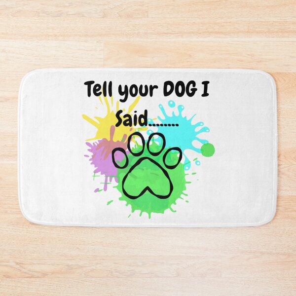 Item preview, Tell Your Dog I Said Paw designed and sold by ExploreAura Studio.