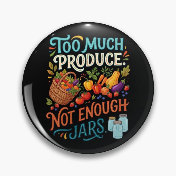 Item preview, Too Much Produce Not Enough Jars Funny Canning designed and sold by PunchDrop.