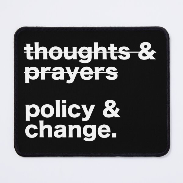 Item preview, Thoughts and Prayers Policy and Change, Social Justice, Civil Rights, Reproductive Rights, Equality, BLM designed and sold by Cchotlan.