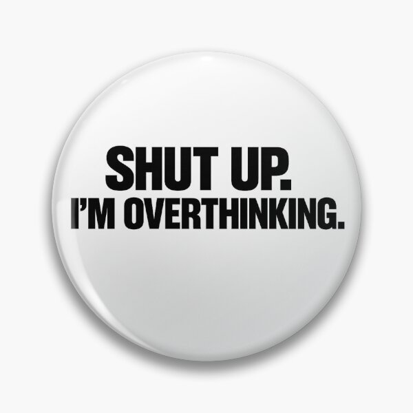 Item preview, Shut Up I’m Overthinking Funny Overthinker Quote designed and sold by IronVibesStudio.