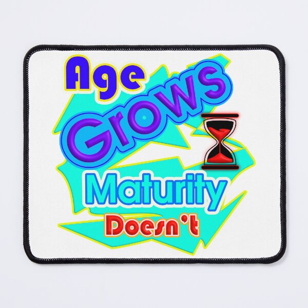 Item preview, Age Grows, Maturity Doesn't - Funny Sarcastic Quote designed and sold by T2T-ees.