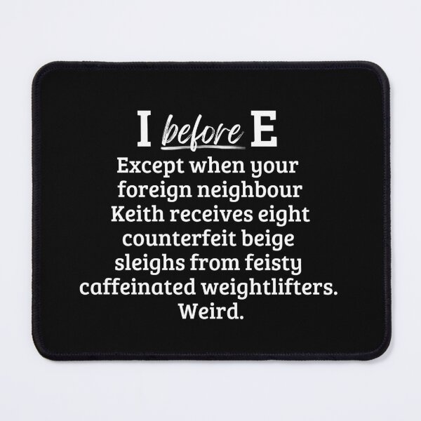 Item preview, I before E, British English Language Witty Teacher Student Pun (White Bold Text) | designed and sold by Lotta Luxxa Lifestyle.