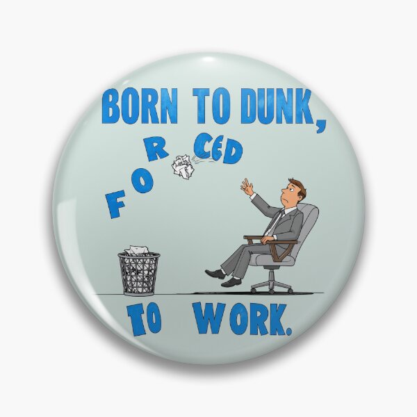 Item preview, Born to dunk, forced to work designed and sold by LiskoDesign.