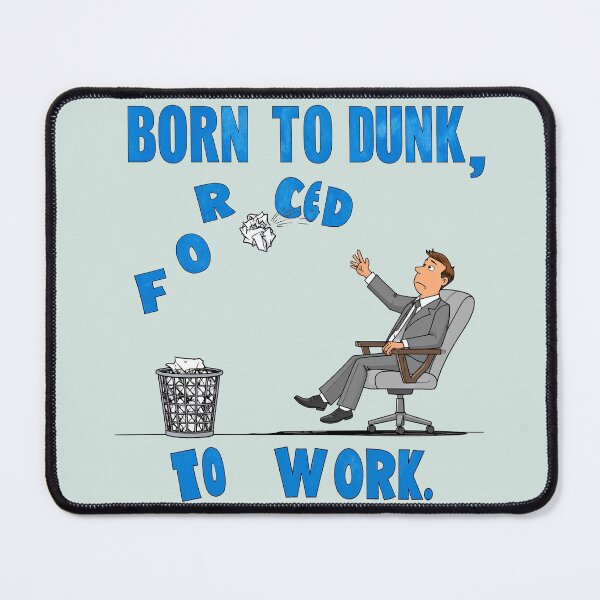 Item preview, Born to dunk, forced to work designed and sold by LiskoDesign.