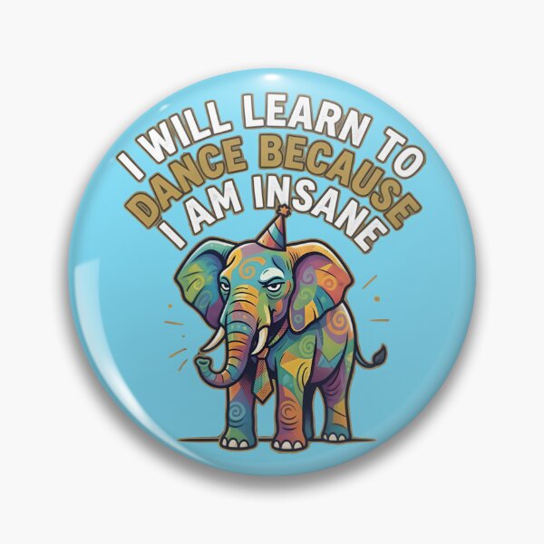 Item preview, I want to learn to dance because I am insane - A colorful elephant designed and sold by ParadoxParadox.