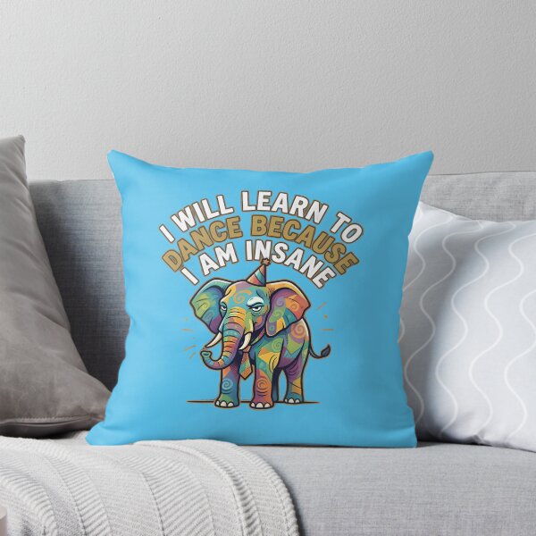 Item preview, I want to learn to dance because I am insane - A colorful elephant designed and sold by ParadoxParadox.
