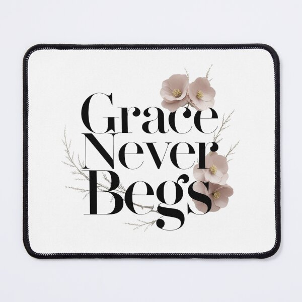Item preview, Grace Never Begs. Elegant Feminine Floral Quote designed and sold by Aarvya Fashion Club ( A.F.C ).