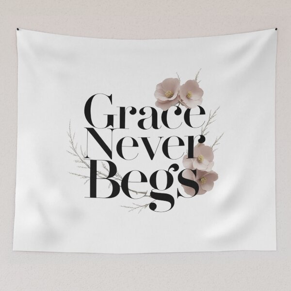 Item preview, Grace Never Begs. Elegant Feminine Floral Quote designed and sold by Aarvya Fashion Club ( A.F.C ).