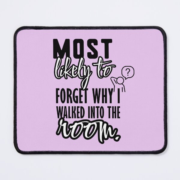 Item preview, Most Likely to Forget Why I Walked into the Room (Black Text) | designed and sold by Lotta Luxxa Lifestyle.