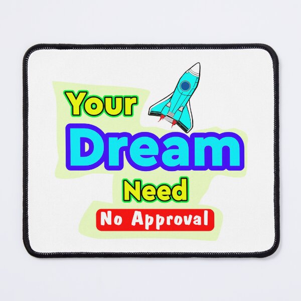 Item preview, Your Dream Needs No Approval - Motivational Quote Design designed and sold by T2T-ees.