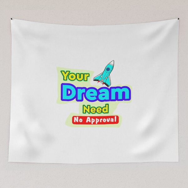 Item preview, Your Dream Needs No Approval - Motivational Quote Design designed and sold by T2T-ees.