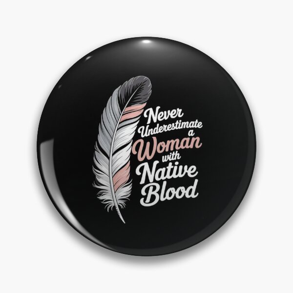 Item preview, Never Underestimate a Woman with Native Blood – Feather Empowerment designed and sold by Gbriel3.