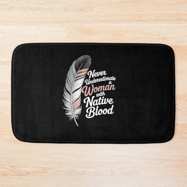 Item preview, Never Underestimate a Woman with Native Blood – Feather Empowerment designed and sold by Gbriel3.