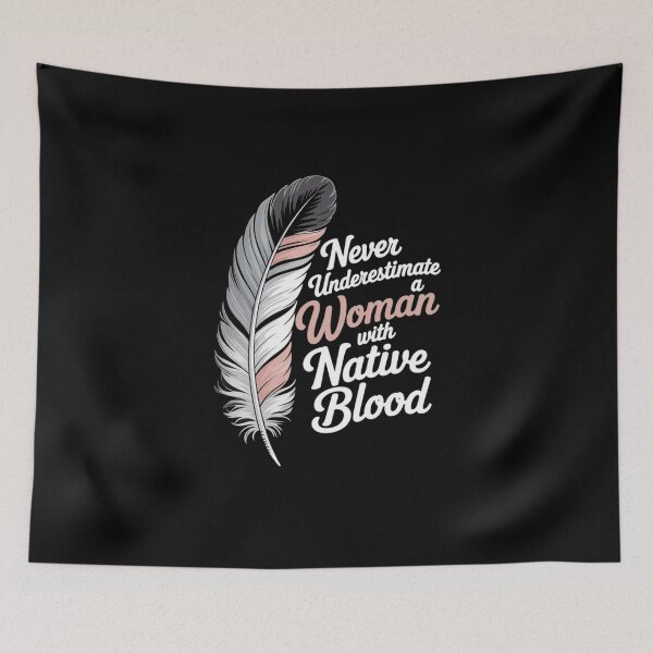 Item preview, Never Underestimate a Woman with Native Blood – Feather Empowerment designed and sold by Gbriel3.