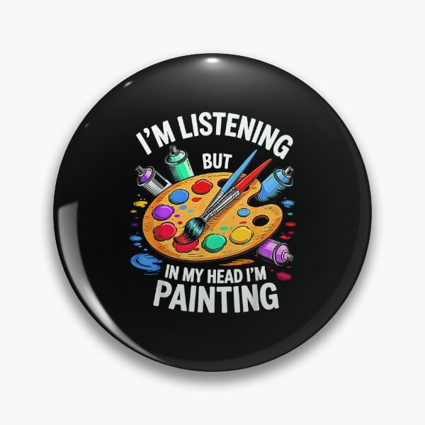 Item preview, I'm Listening But in My Head Im Painting Painter designed and sold by Rahamkshop.