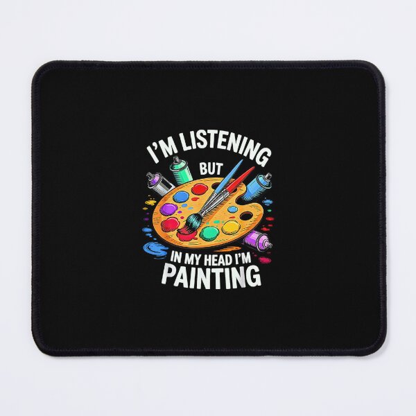 Item preview, I'm Listening But in My Head Im Painting Painter designed and sold by Rahamkshop.