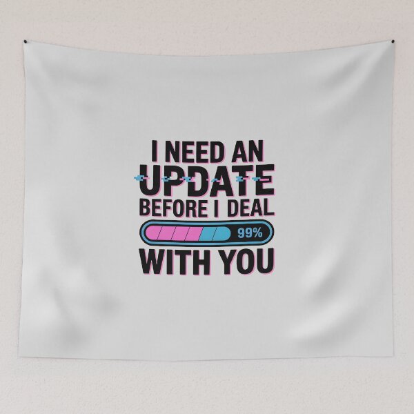 Item preview, I Need an Update Before I Deal With You – Funny Tech Humor Design designed and sold by Jollys-ArtShop.