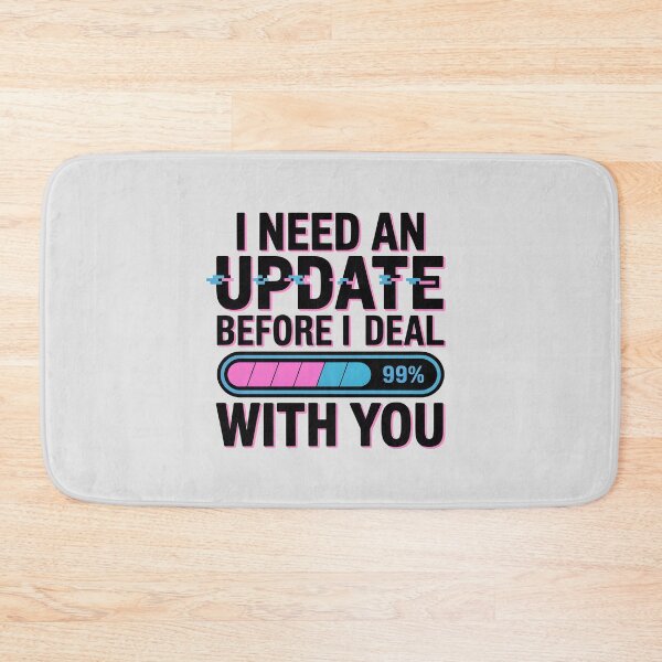 Item preview, I Need an Update Before I Deal With You – Funny Tech Humor Design designed and sold by Jollys-ArtShop.