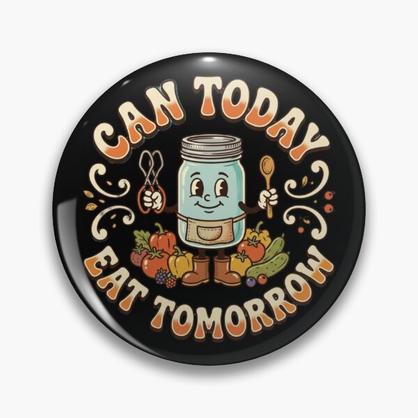 Item preview, Can Today Eat Tomorrow Funny Canning designed and sold by PunchDrop.
