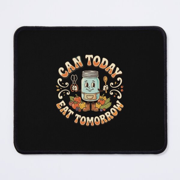 Item preview, Can Today Eat Tomorrow Funny Canning designed and sold by PunchDrop.