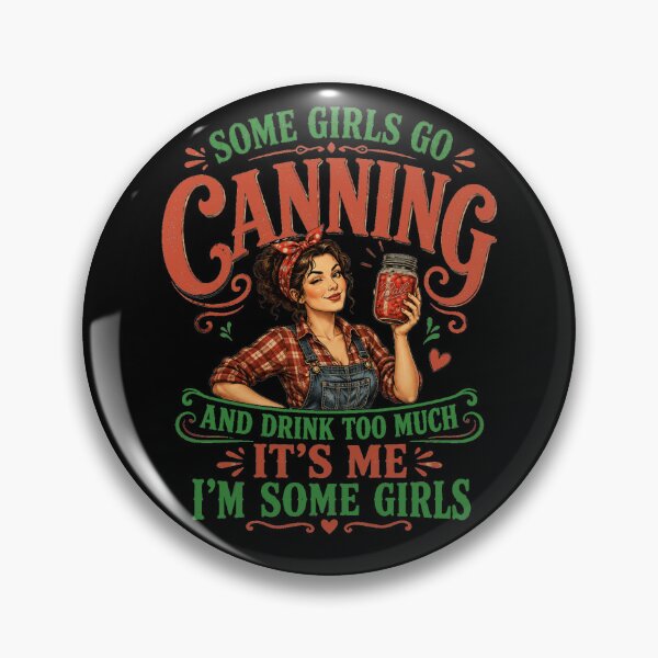 Item preview, Some Girls Go Canning Funny Homestead Humor designed and sold by PunchDrop.
