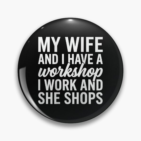 Item preview, My Wife And I Have A Workshop I Work She Shops – Funny Marriage Humor Design designed and sold by Rahamkshop.