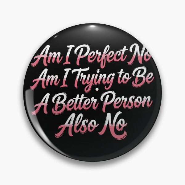 Item preview,  Perfect No, Trying to Be Better Also No designed and sold by beoldfashioned.