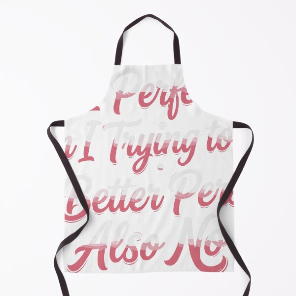 Item preview, Perfect No, Trying to Be Better Also No designed and sold by beoldfashioned.