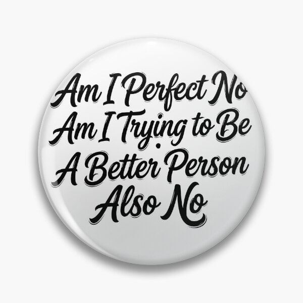 Item preview, Perfect No, Trying to Be Better Also No designed and sold by beoldfashioned.