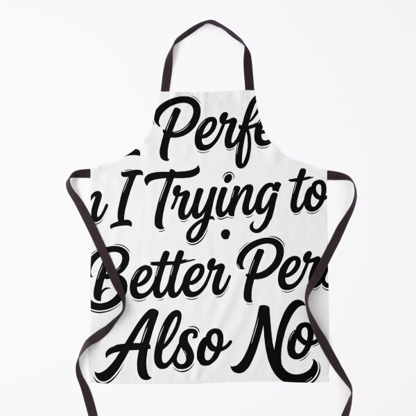 Item preview, Perfect No, Trying to Be Better Also No designed and sold by beoldfashioned.