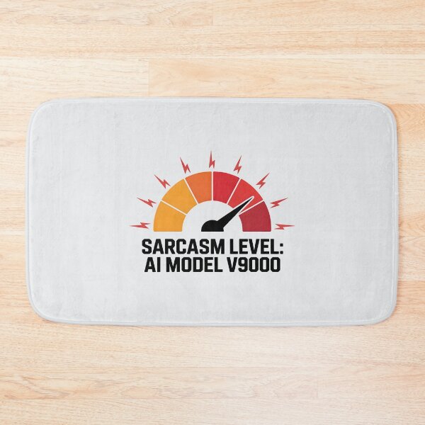 Item preview, Sarcasm Level: AI Model v9000 – Funny AI Humor Design designed and sold by Jollys-ArtShop.