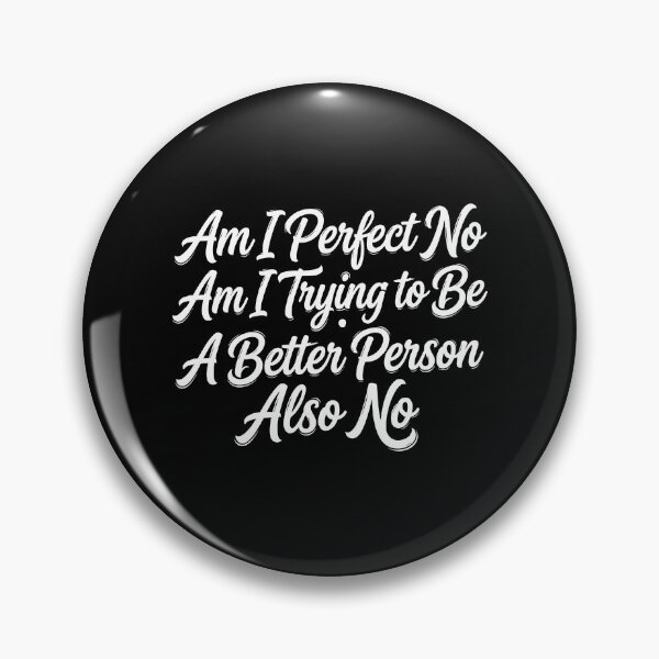 Item preview, Perfect No, Trying to Be Better Also No designed and sold by beoldfashioned.
