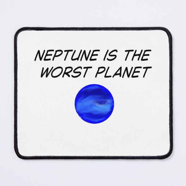 Item preview, Neptune Is The Worst Planet designed and sold by SlimyFish.