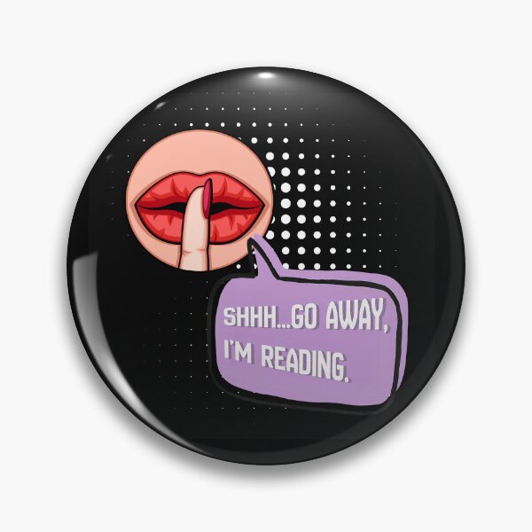 Item preview, Shhh…Go Away, I’m reading. designed and sold by Stuck in Stories.