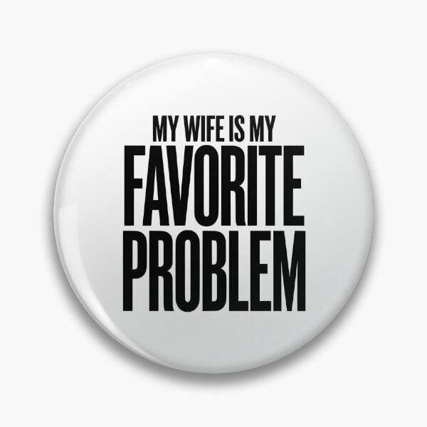 Item preview, Funny Marriage Couple Humor - My Wife Is My Favorite Problem designed and sold by conggamenhatvip.
