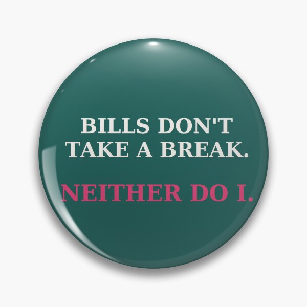 Item preview, Bills don't take a break neither do I - Discipline quote designed and sold by VYNCERA.