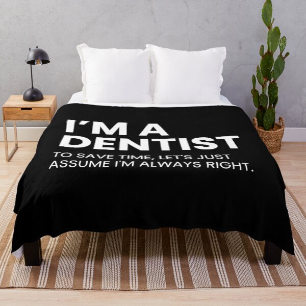 Item preview, I'm A Dentist To Save Time Let's Just Assume I'm Always Right Funny Dentists designed and sold by CuteLovelyDesigns.