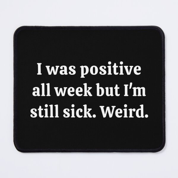 Item preview, Was Positive Week Still Sick Weird Funny T-Shirts Tees pins Stickers Mugs Magnets Chronic Illness Toxic Positivity Unsolicited Advice Autoimmune Gifts designed and sold by ChronicillnessT.