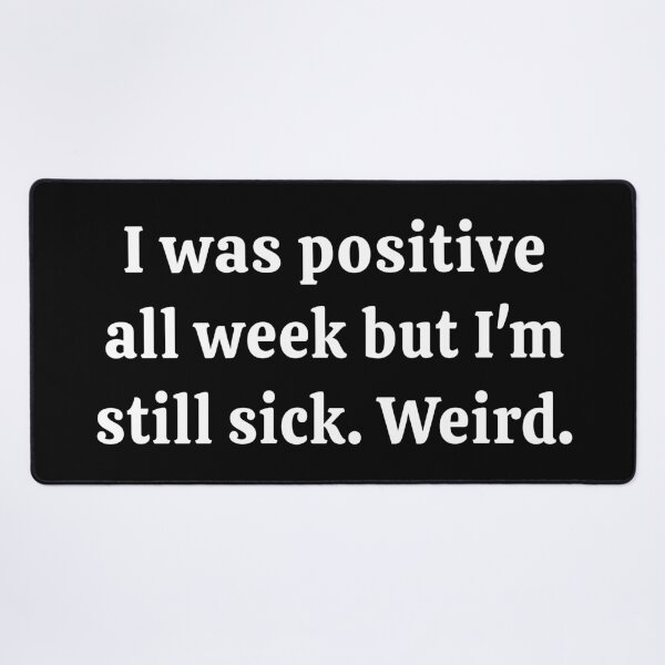 Item preview, Was Positive Week Still Sick Weird Funny T-Shirts Tees pins Stickers Mugs Magnets Chronic Illness Toxic Positivity Unsolicited Advice Autoimmune Gifts designed and sold by ChronicillnessT.
