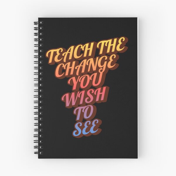 Item preview, TEACH THE CHANGE YOU WISH TO SEE designed and sold by SabinasDesign.