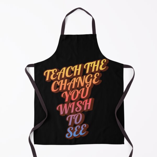 Item preview, TEACH THE CHANGE YOU WISH TO SEE designed and sold by SabinasDesign.
