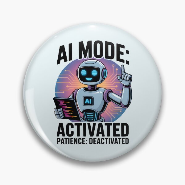 Item preview, AI Mode: Activated, Patience: Deactivated – Funny AI Humor Design designed and sold by Jollys-ArtShop.