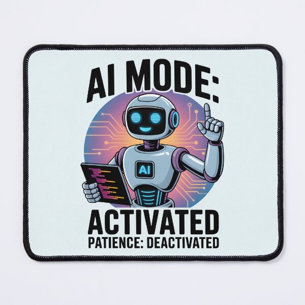 Item preview, AI Mode: Activated, Patience: Deactivated – Funny AI Humor Design designed and sold by Jollys-ArtShop.