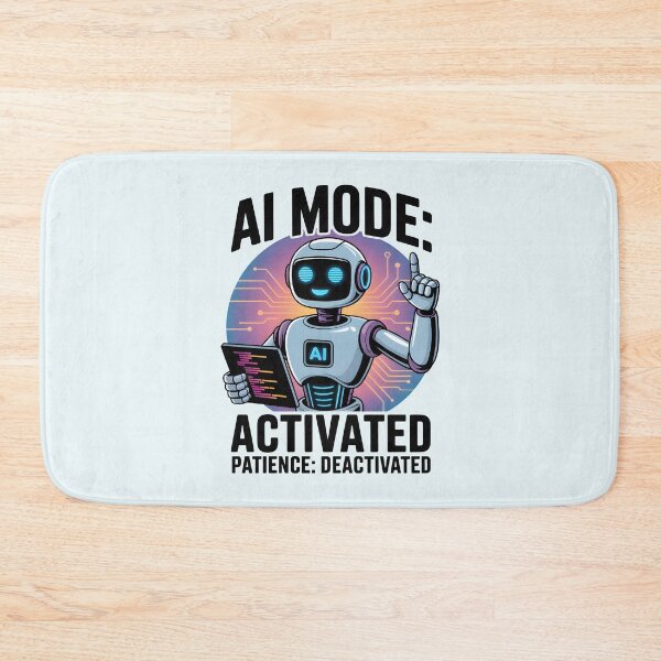 Item preview, AI Mode: Activated, Patience: Deactivated – Funny AI Humor Design designed and sold by Jollys-ArtShop.
