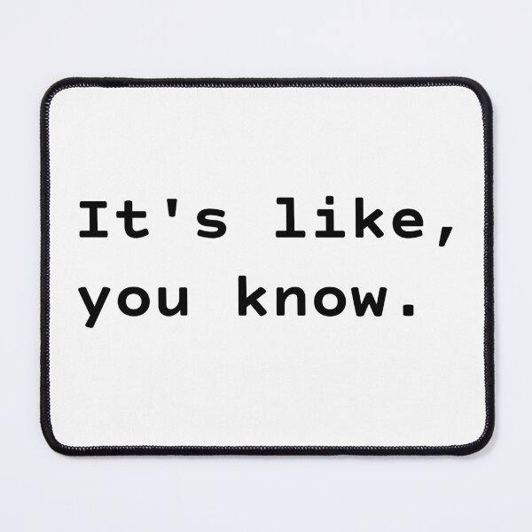 Item preview, It's like, you know. designed and sold by Jason A. Clark.