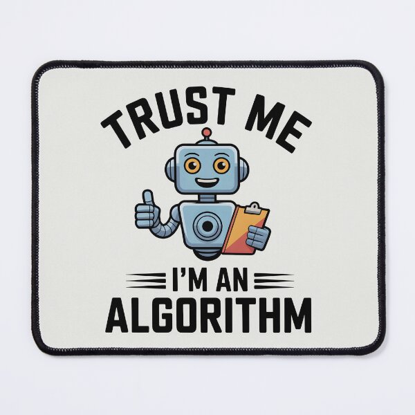 Item preview, Trust Me, I’m an Algorithm – Funny AI Robot Humor Design designed and sold by Jollys-ArtShop.
